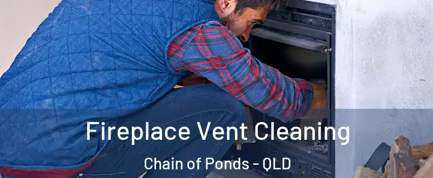 Fireplace Vent Cleaning Chain of Ponds - QLD