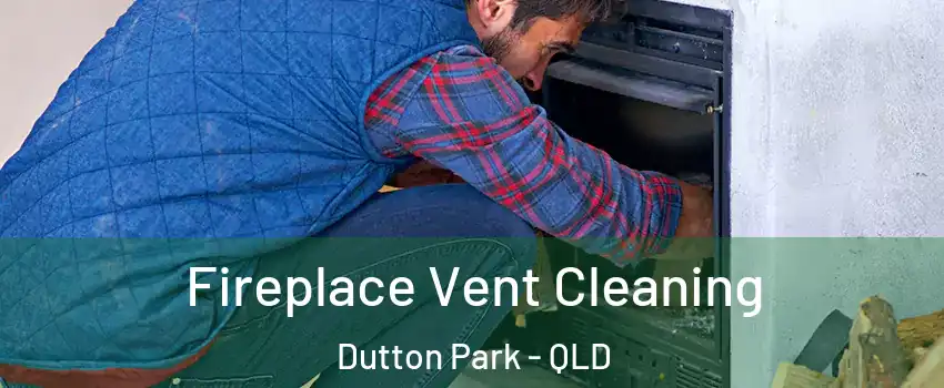 Fireplace Vent Cleaning Dutton Park - QLD