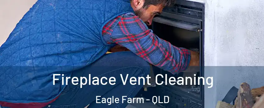 Fireplace Vent Cleaning Eagle Farm - QLD