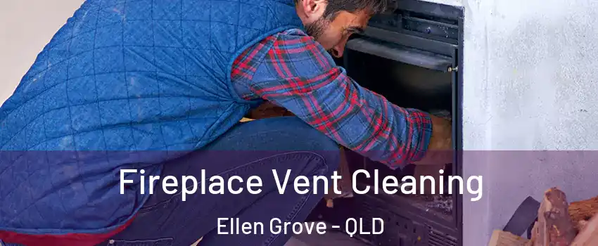 Fireplace Vent Cleaning Ellen Grove - QLD