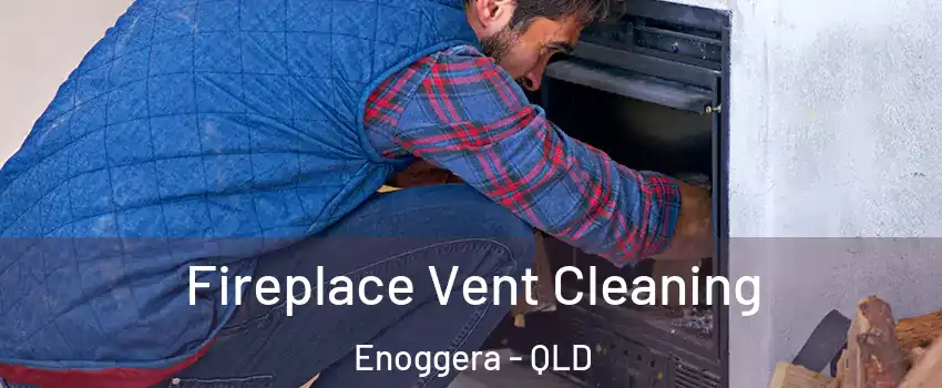 Fireplace Vent Cleaning Enoggera - QLD