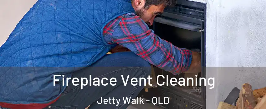 Fireplace Vent Cleaning Jetty Walk - QLD