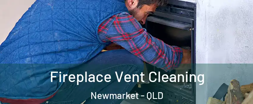 Fireplace Vent Cleaning Newmarket - QLD