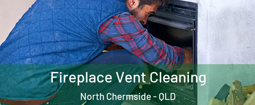 Fireplace Vent Cleaning North Chermside - QLD