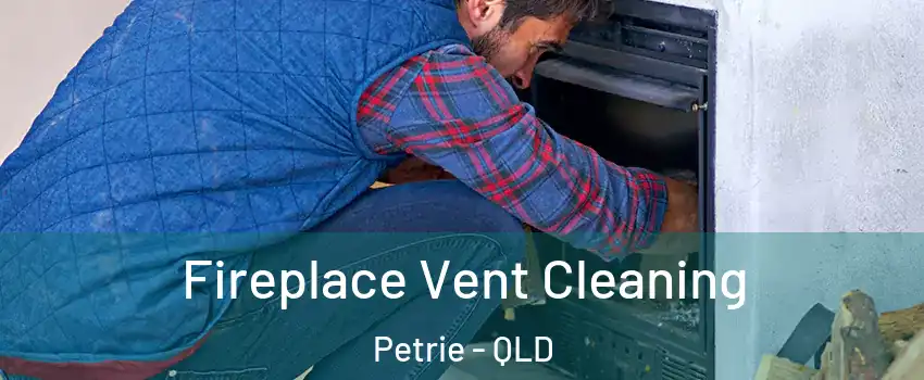 Fireplace Vent Cleaning Petrie - QLD