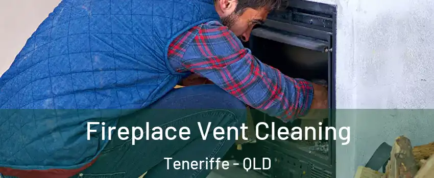 Fireplace Vent Cleaning Teneriffe - QLD