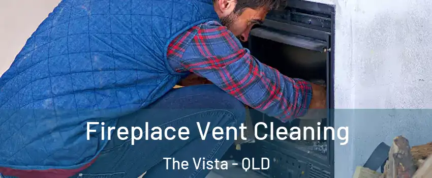 Fireplace Vent Cleaning The Vista - QLD