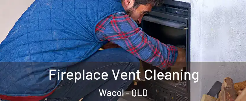 Fireplace Vent Cleaning Wacol - QLD