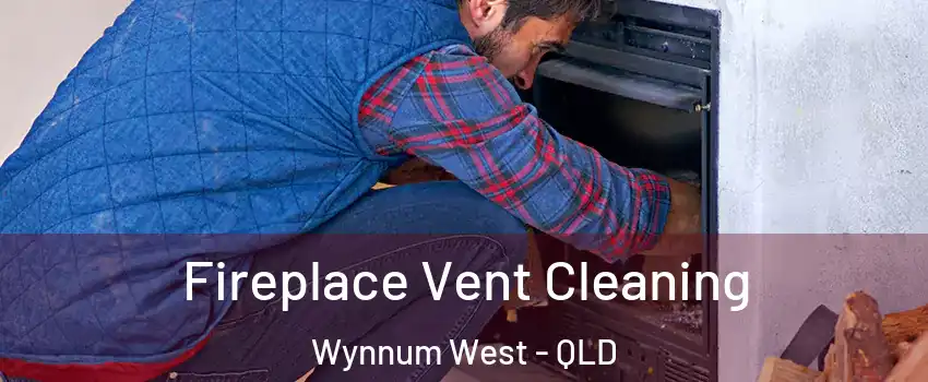 Fireplace Vent Cleaning Wynnum West - QLD