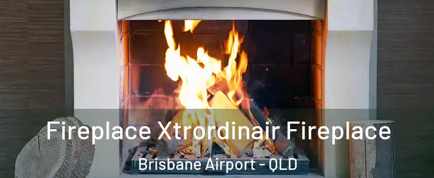 Fireplace Xtrordinair Fireplace Brisbane Airport - QLD