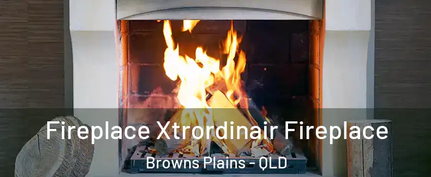 Fireplace Xtrordinair Fireplace Browns Plains - QLD