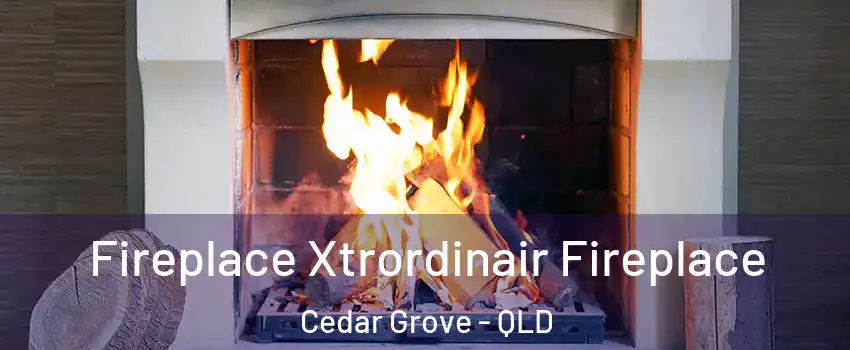Fireplace Xtrordinair Fireplace Cedar Grove - QLD