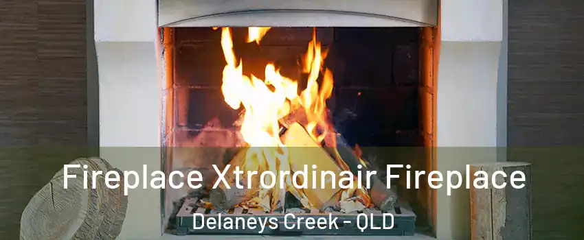 Fireplace Xtrordinair Fireplace Delaneys Creek - QLD