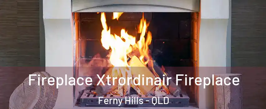 Fireplace Xtrordinair Fireplace Ferny Hills - QLD