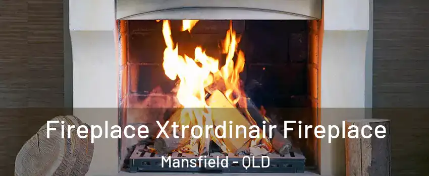Fireplace Xtrordinair Fireplace Mansfield - QLD