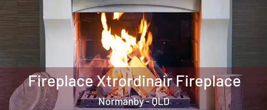 Fireplace Xtrordinair Fireplace Normanby - QLD