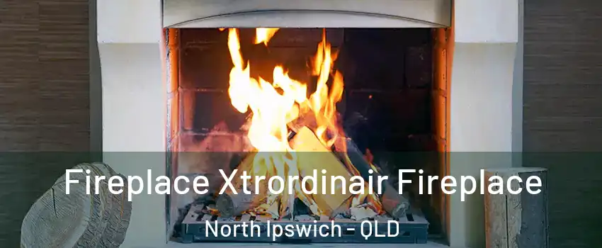 Fireplace Xtrordinair Fireplace North Ipswich - QLD