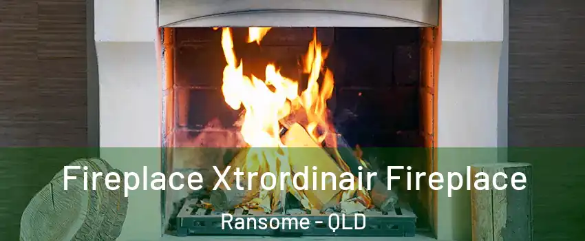 Fireplace Xtrordinair Fireplace Ransome - QLD