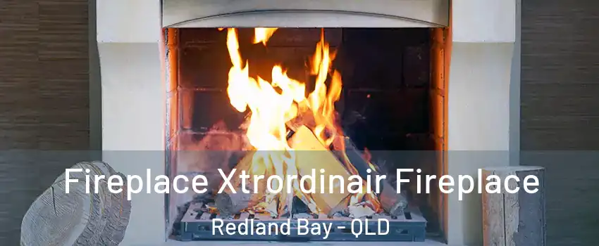 Fireplace Xtrordinair Fireplace Redland Bay - QLD