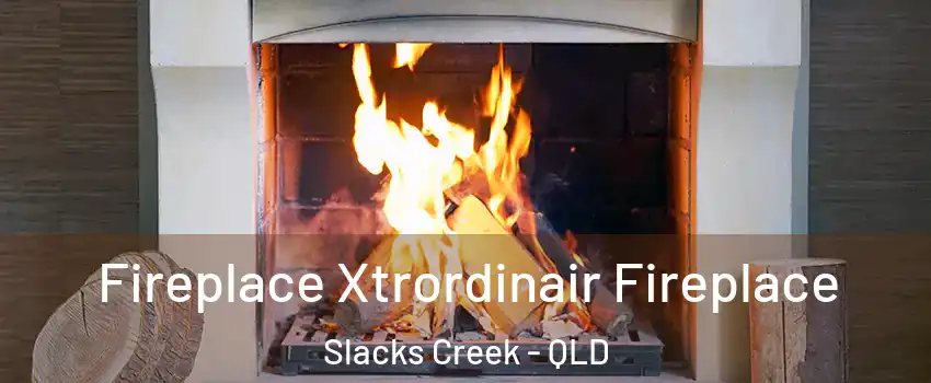Fireplace Xtrordinair Fireplace Slacks Creek - QLD