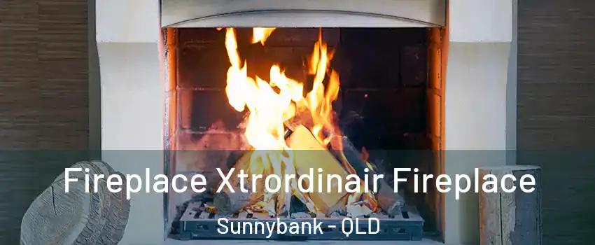 Fireplace Xtrordinair Fireplace Sunnybank - QLD