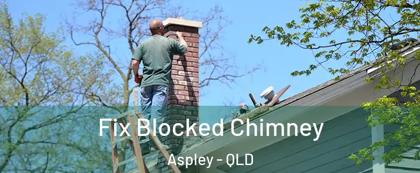 Fix Blocked Chimney Aspley - QLD