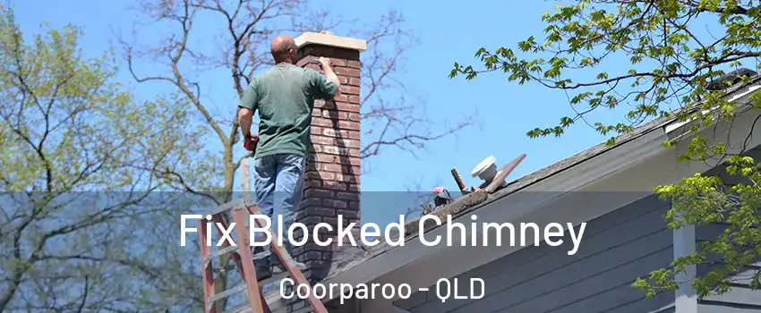 Fix Blocked Chimney Coorparoo - QLD
