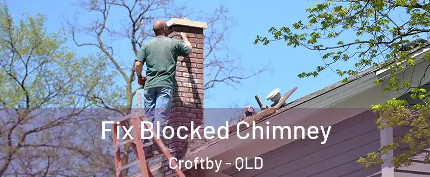 Fix Blocked Chimney Croftby - QLD