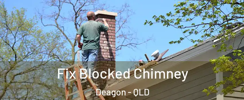 Fix Blocked Chimney Deagon - QLD