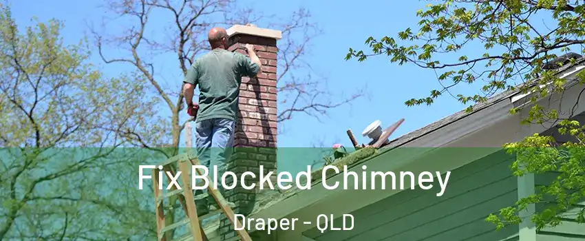 Fix Blocked Chimney Draper - QLD