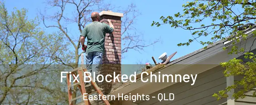 Fix Blocked Chimney Eastern Heights - QLD