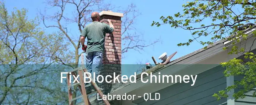 Fix Blocked Chimney Labrador - QLD
