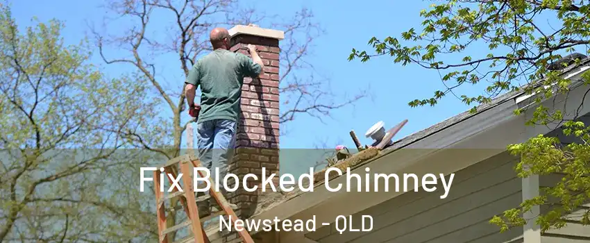 Fix Blocked Chimney Newstead - QLD