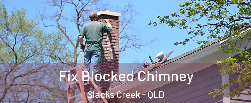 Fix Blocked Chimney Slacks Creek - QLD