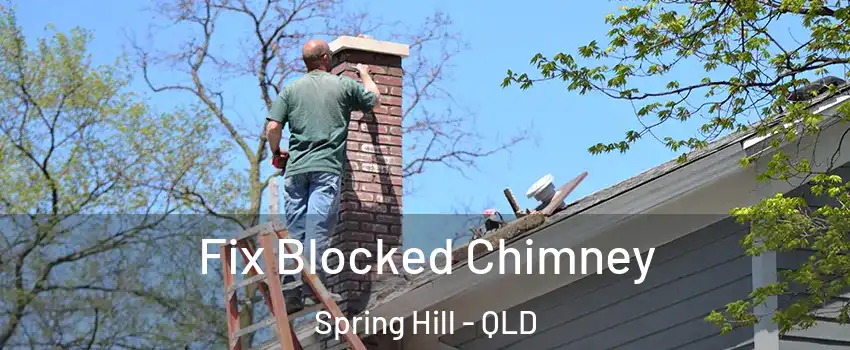 Fix Blocked Chimney Spring Hill - QLD
