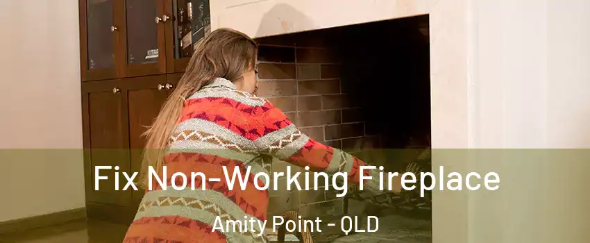Fix Non-Working Fireplace Amity Point - QLD
