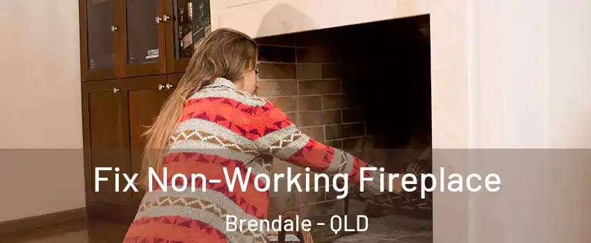 Fix Non-Working Fireplace Brendale - QLD