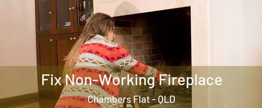 Fix Non-Working Fireplace Chambers Flat - QLD
