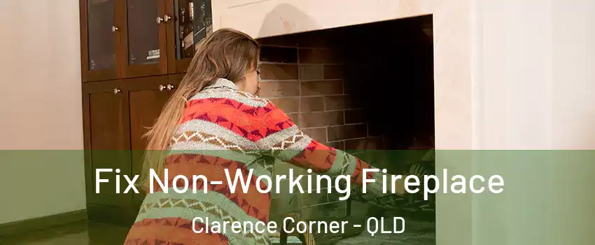 Fix Non-Working Fireplace Clarence Corner - QLD