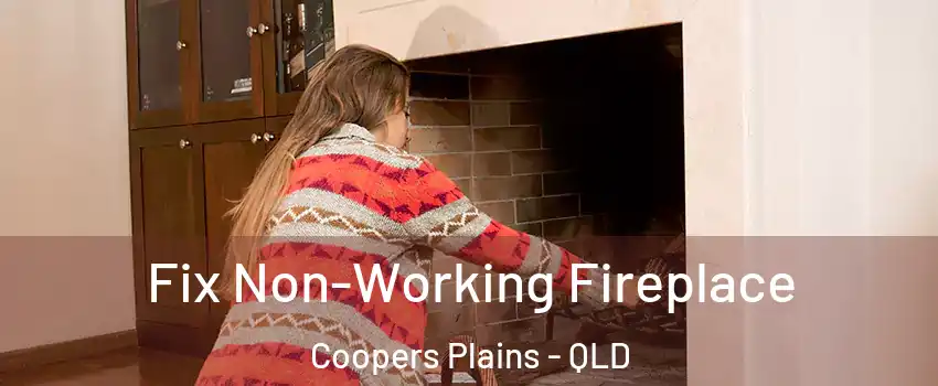 Fix Non-Working Fireplace Coopers Plains - QLD