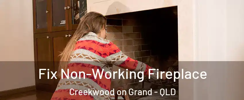 Fix Non-Working Fireplace Creekwood on Grand - QLD