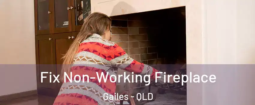 Fix Non-Working Fireplace Gailes - QLD