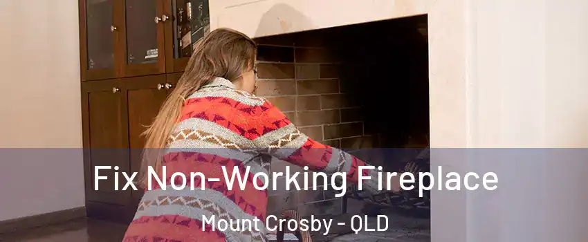 Fix Non-Working Fireplace Mount Crosby - QLD