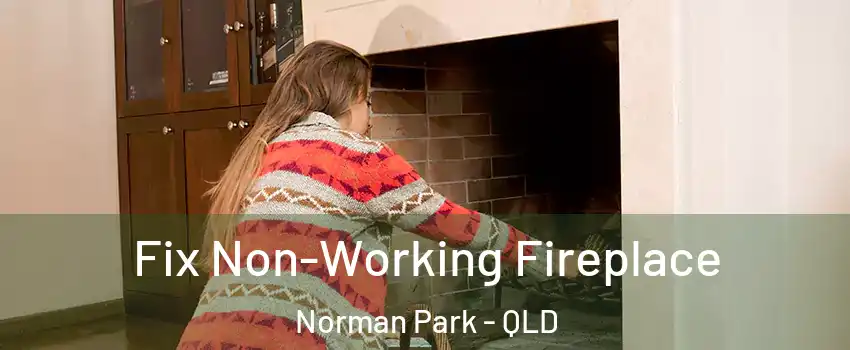 Fix Non-Working Fireplace Norman Park - QLD