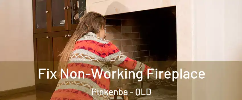 Fix Non-Working Fireplace Pinkenba - QLD