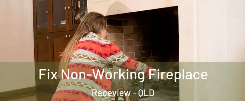 Fix Non-Working Fireplace Raceview - QLD