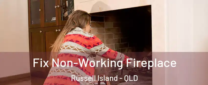 Fix Non-Working Fireplace Russell Island - QLD