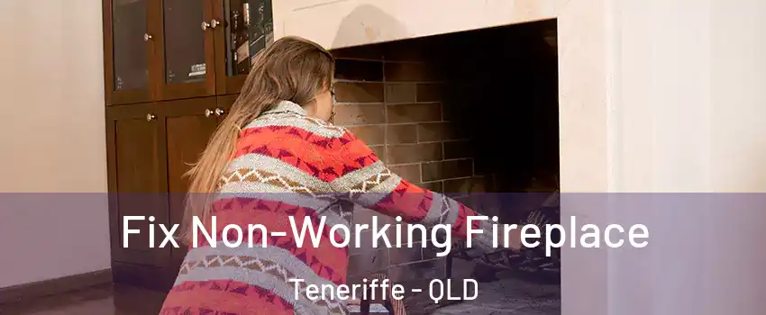 Fix Non-Working Fireplace Teneriffe - QLD