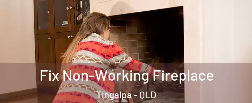 Fix Non-Working Fireplace Tingalpa - QLD