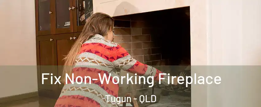 Fix Non-Working Fireplace Tugun - QLD